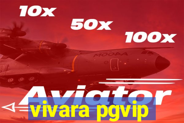 vivara pgvip